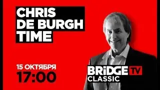 CHRIS DE BURGH TIME on BRIDGE TV CLASSIC 15/10/2019