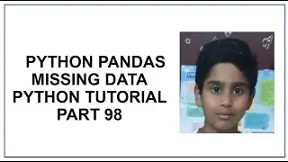 Python Pandas | Cleaning & Filling Missing Data | Replace NaN with Scalar value | Python tutorial 98