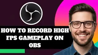 NEW! How to Record High FPS Gameplay on OBS in 2025!