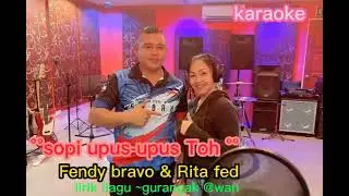 Sopi upus2  Toh ~ Fendy bravo & Rita fed  (Video liric Karaoke official)