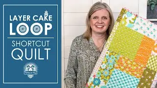 Short & Sweet Beginner Quilt 🤗 LAYER CAKE LOOP ❇ Shortcut Quilt | Fat Quarter Shop