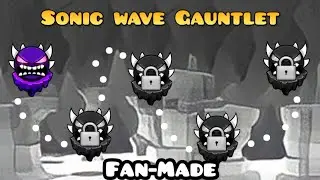 Sonic wave gauntlet (Geometry dash) Fan-made | Geometry dash 2.2