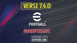 EFOOBALL 2023 PATCH SOUNDTRACK V7.4.0 BY IDSPHONE