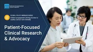 Global Policy Webinar Series: Patient-Focused Clinical Research & Advocacy (Part 1)
