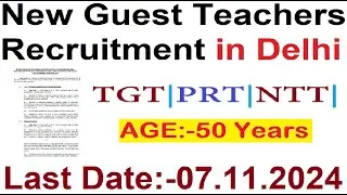 IN DELHI, NEW GUEST TEACHERS RECRUITMENT 2024 | AGE 50, TGT, PRT & NTT TEACHERS VACACNY NOTIFICATION