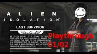 Alien Isolation - Last Survivor DLC - Playthrough (01/02)