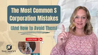 The Most Common S Corporation Mistakes (And How to Avoid Them)
