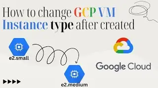Change GCP VM Instance Type After Creation | Compute Engine | Instance Type | GCP |