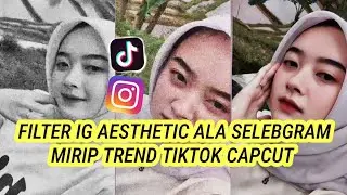 Filter Instagram Yang Lagi Viral 2023!! Filter Ig Trend Tiktok Aesthetic Ala Selebgram Viral Terbaru