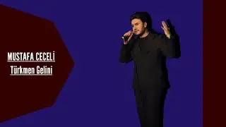 Mustafa Ceceli - Türkmen Gelini