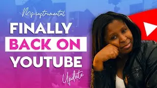 I'm Finally Back On YouTube - MsInstrumental Update