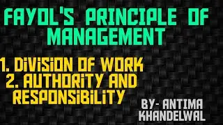 FAYOL'S PRINCIPLES OF MANAGEMENT BY- ANTIMA KHANDELWAL