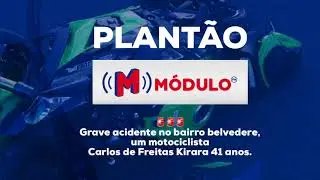 Plantão MÓDULO FM - Acidente com Motociclista