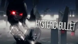 『MMD』 Hysteric Bullet 【DL Links】