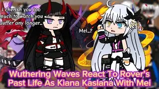 Wuthering Waves React To Rover’s Past Life As Kiana In “Lament Of The Fallen” || Gacha Reaction.