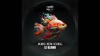 Le Klown - Arc-En-Ciel [Psytrance]