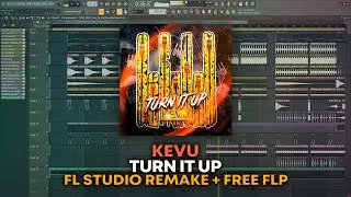 KEVU - Turn It Up [FL Studio Remake + FREE FLP]