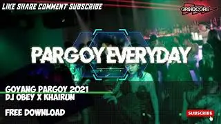 GOYANG PARGOY 2021 - DJ OBEY X KHAIRUN FREE DOWNLOAD