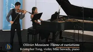 Messiaen: Thème et variations | Kristopher Tong, violin; Miki Sawada, piano