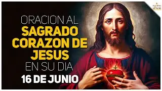 💖Oración Poderosa al SAGRADO CORAZÓN  en su día - 16 de Junio🙏 - Palabra Del Señor ✝