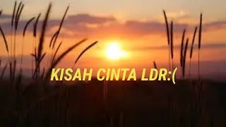 STORY WA KISAH CINTA LDR JARAK JAUH YANG RUMIT