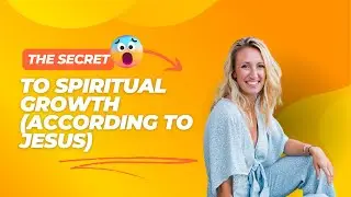 The Secret to Spiritual Growth (According to Jesus)