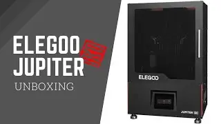 Elegoo Jupiter Unboxing Vlog