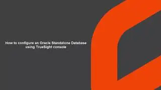 BMC TSOM Patrol: How to Configure an Oracle Standalone Database using TrueSight Console.