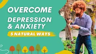 5 Natural Ways to Overcome Depression and Anxiety