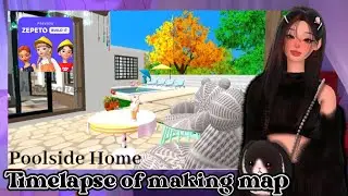 BUILDING A ZEPETO MAP PROCESS | POOLSIDE HOME