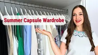 Ultimate Guide: How to Create a Summer Capsule Wardrobe in 2024