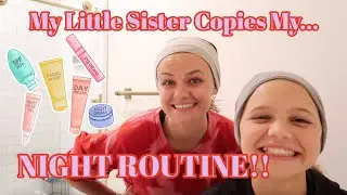 My LITTLE sister COPIES my NIGHT ROUTINE!