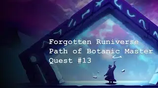 Forgotten Runiverse — Path of the Botanic Master #13