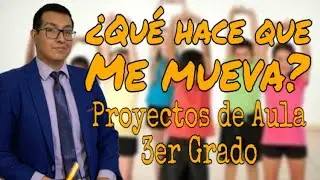 QUÉ HACE que me MUEVA? | PROYECTOS de AULA | 3° Grado | Primaria | Profe Del Valle