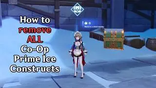 How to Remove All Co-Op Prime Ice Constructs - Genshin V7.0 Guide