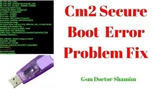 cm2 secure boot Huawei Cun L21 CM2 Boot Error Solution  Read Write Done