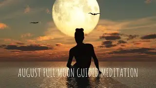 August Full Moon Meditation | 2022