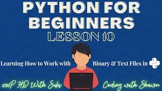 Python For Beginners | Lesson 10 | Files: Reading, Opening, and Writing to All Sorts of Files