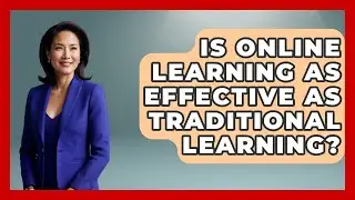 Is Online Learning as Effective as Traditional Learning? | Learn As An Adult