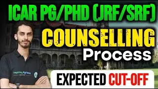 ICAR PG / PhD (JRF / SRF) Counselling Process / ICAR - PG All Courses Expected Cut - off 2025