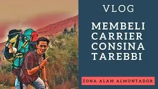 VLOG   Membeli CARRIER CONSINA TAREBBI  !!