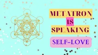 Channeled Message From Metatron on what self-love really looks like 💜