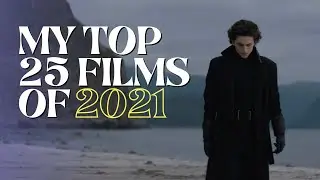 My Top 25 Films of 2021