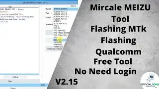 Meizu Tool | MTK Flashing | Qualcomm Flashing | Miracle Free Tool v2.15 | No Need Login 2021