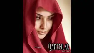 Qadınlar (Qadına aid şeir) Ağakişi Çingizoğlu ✍️