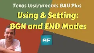 Texas Instruments BA II Plus BGN and END Mode: How to Set & When Use