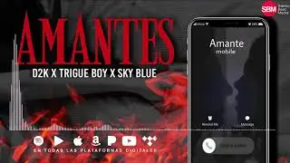 D2k, Trigue Boy, Sky Blue - Amantes💋  (Audio Oficial🎵)