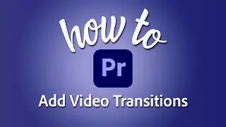 How to add transitions to a video in Premiere Pro