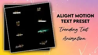 Alight Motion Text Animation Presets || AlightMotion Preset Download Free 10+ text presets||