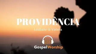Providência - Leidiane & Vitória | Letra